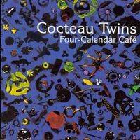 Cocteau Twins : Four-Calendar Café